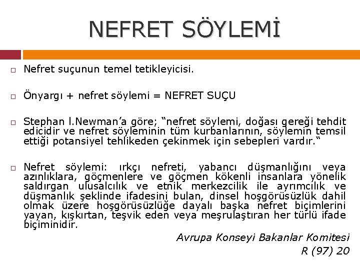 NEFRET SÖYLEMİ Nefret suçunun temel tetikleyicisi. Önyargı + nefret söylemi = NEFRET SUÇU Stephan