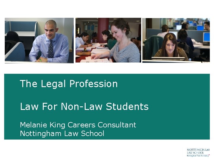 The Legal Profession Law For Non-Law Students Melanie King Careers Consultant Nottingham Law School