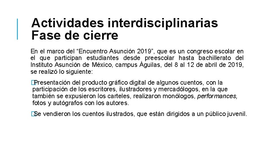 Actividades interdisciplinarias Fase de cierre En el marco del “Encuentro Asunción 2019”, que es