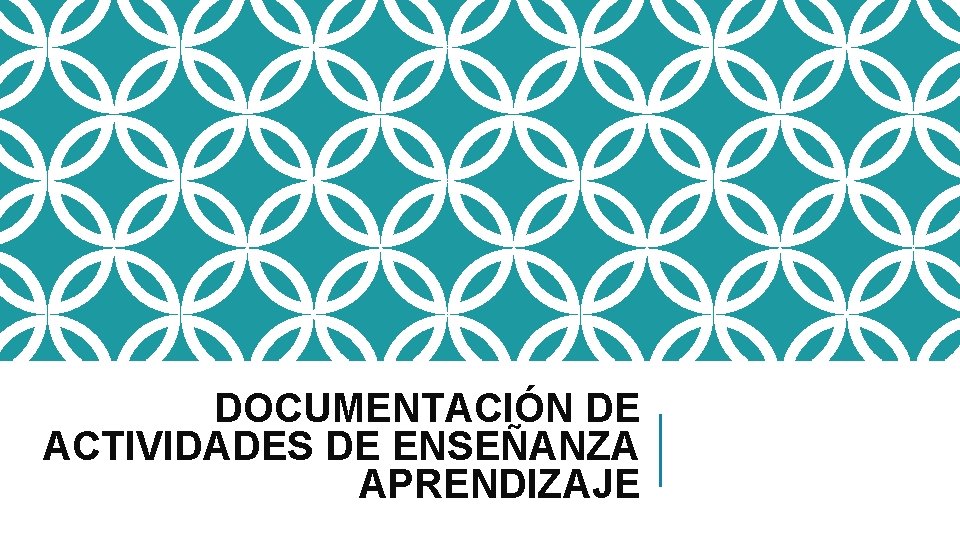 DOCUMENTACIÓN DE ACTIVIDADES DE ENSEÑANZA APRENDIZAJE 