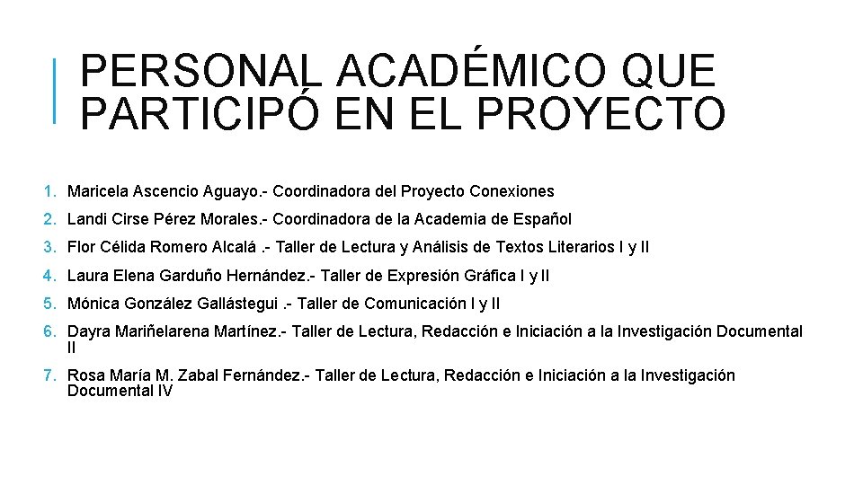 PERSONAL ACADÉMICO QUE PARTICIPÓ EN EL PROYECTO 1. Maricela Ascencio Aguayo. - Coordinadora del