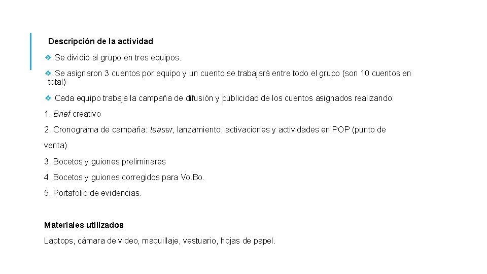  Descripción de la actividad ❖ Se dividió al grupo en tres equipos. ❖