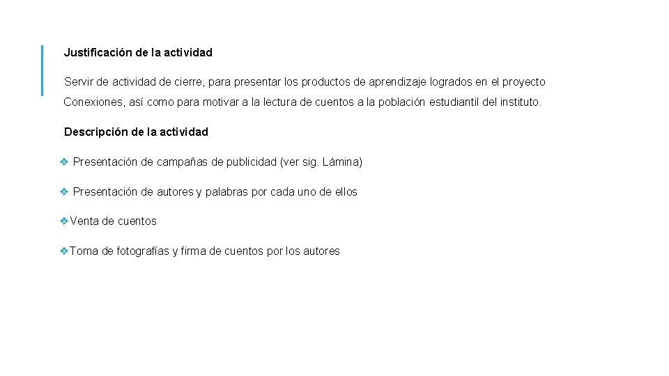  Justificación de la actividad Servir de actividad de cierre, para presentar los productos