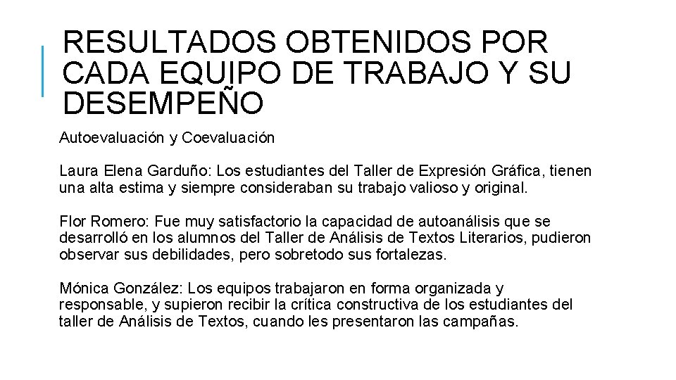 RESULTADOS OBTENIDOS POR CADA EQUIPO DE TRABAJO Y SU DESEMPEÑO Autoevaluación y Coevaluación Laura