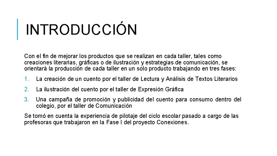 INTRODUCCIÓN Con el fin de mejorar los productos que se realizan en cada taller,