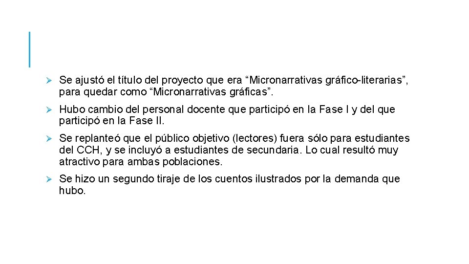 Ø Se ajustó el título del proyecto que era “Micronarrativas gráfico-literarias”, para quedar como