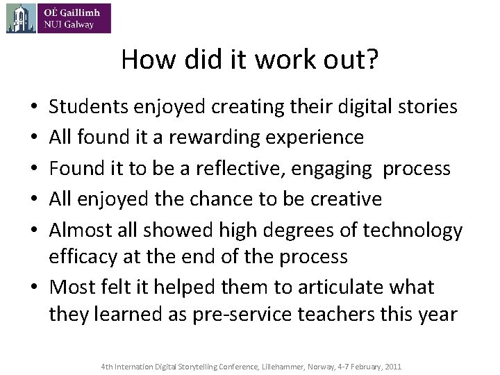 How did it work out? Students enjoyed creating their digital stories All found it