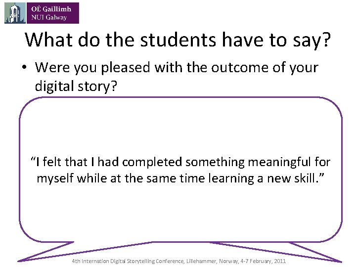 What do the students have to say? • Were you pleased with the outcome