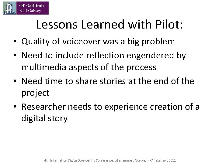 Lessons Learned with Pilot: • Quality of voiceover was a big problem • Need