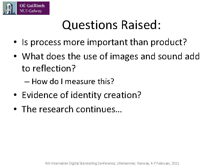 Questions Raised: • Is process more important than product? • What does the use