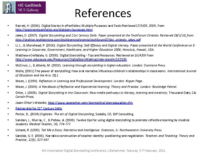 References • Barrett, H. (2006). Digital Stories in e. Portfolios: Multiple Purposes and Tools