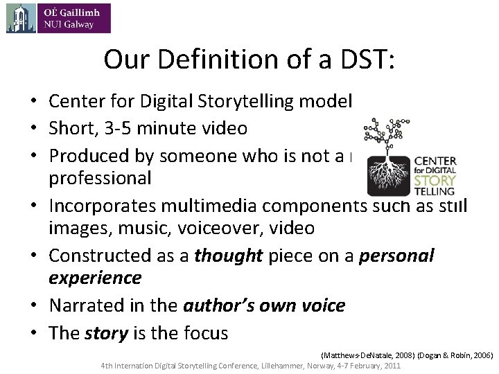 Our Definition of a DST: • Center for Digital Storytelling model • Short, 3