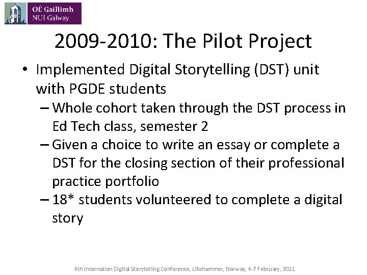 2009 -2010: The Pilot Project • Implemented Digital Storytelling (DST) unit with PGDE students