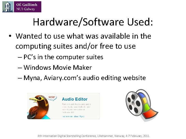 Hardware/Software Used: • Wanted to use what was available in the computing suites and/or