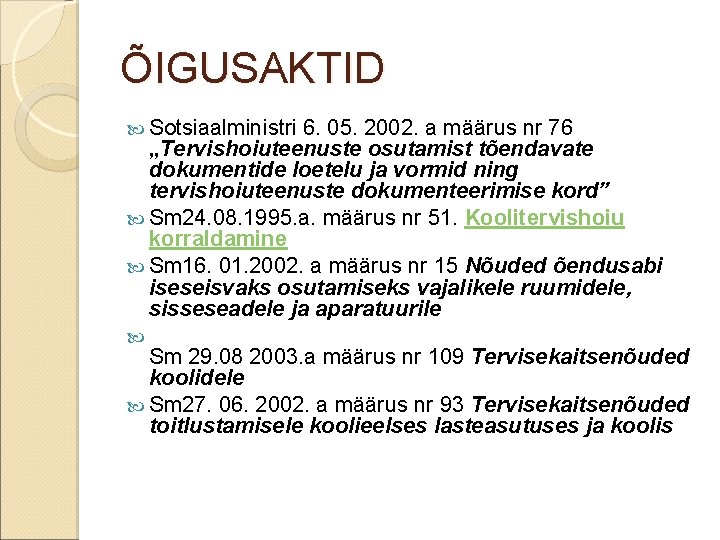 ÕIGUSAKTID Sotsiaalministri 6. 05. 2002. a määrus nr 76 „Tervishoiuteenuste osutamist tõendavate dokumentide loetelu