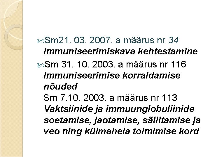  Sm 21. 03. 2007. a määrus nr 34 Immuniseerimiskava kehtestamine Sm 31. 10.