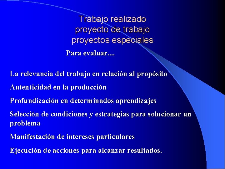 Trabajo realizado proyecto de trabajo proyectos especiales Para evaluar. . La relevancia del trabajo