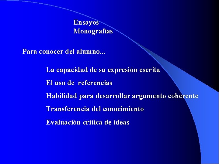 Ensayos Monografías Para conocer del alumno. . . La capacidad de su expresión escrita Ensayos Monografías Para conocer del alumno. . . La capacidad de su expresión escrita