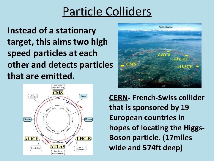 Particle Colliders Instead of a stationary target, this aims two high speed particles at