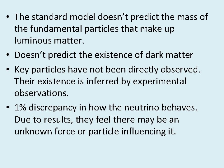  • The standard model doesn’t predict the mass of the fundamental particles that