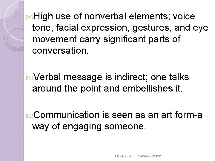 High use of nonverbal elements; voice tone, facial expression, gestures, and eye movement High use of nonverbal elements; voice tone, facial expression, gestures, and eye movement