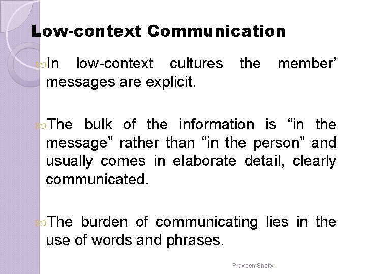Low-context Communication In low-context cultures messages are explicit. the member’ The bulk of the Low-context Communication In low-context cultures messages are explicit. the member’ The bulk of the