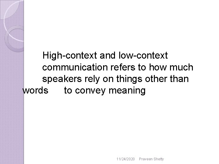 High-context and low-context communication refers to how much speakers rely on things other than High-context and low-context communication refers to how much speakers rely on things other than