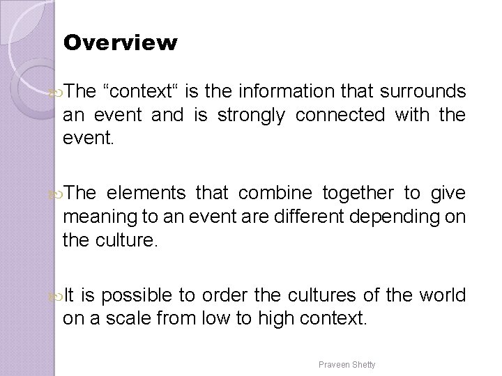 Overview The “context“ is the information that surrounds an event and is strongly connected Overview The “context“ is the information that surrounds an event and is strongly connected