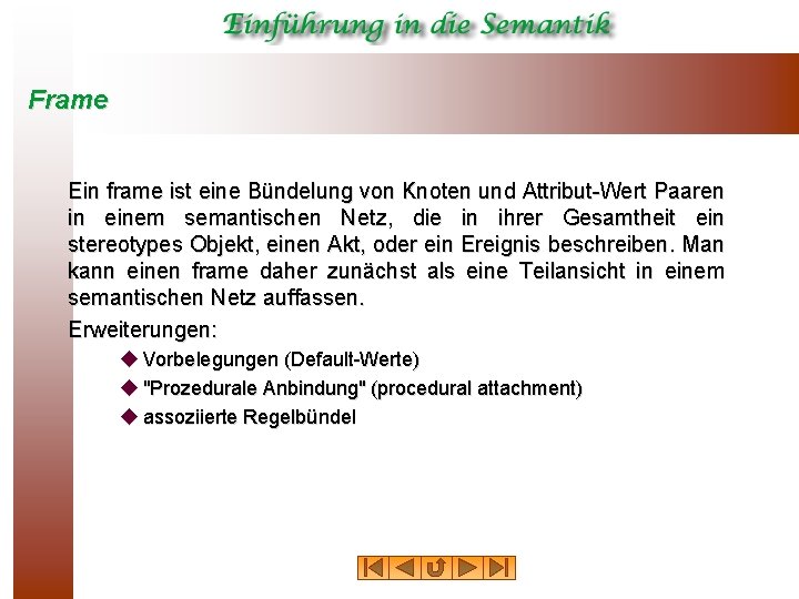 Frame Ein frame ist eine Bündelung von Knoten und Attribut-Wert Paaren in einem semantischen