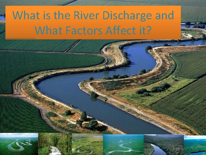 What is the River Discharge and What Factors Affect it? 