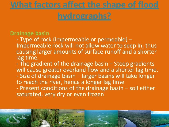 What factors affect the shape of flood hydrographs? Drainage basin - Type of rock