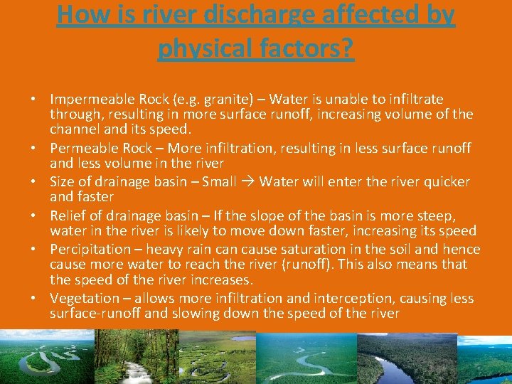 How is river discharge affected by physical factors? • Impermeable Rock (e. g. granite)