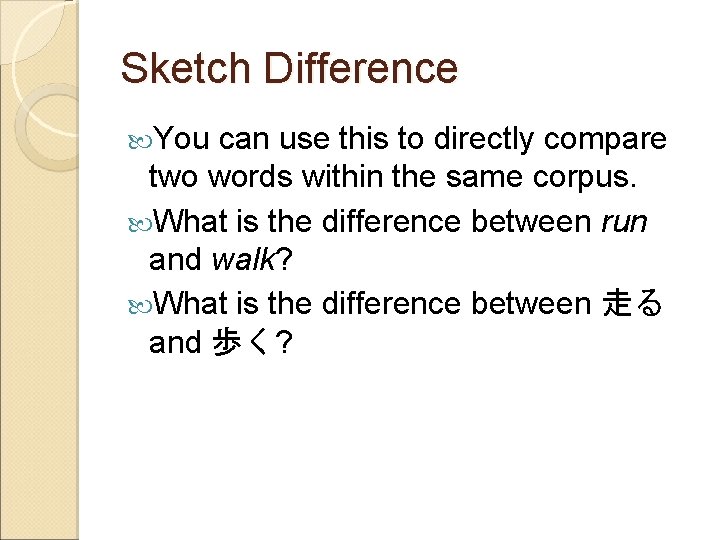 Sketch Difference You can use this to directly compare two words within the same