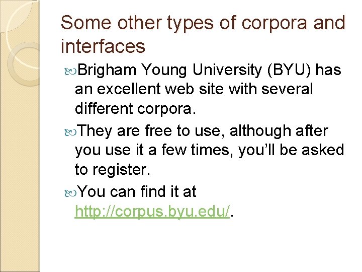 Some other types of corpora and interfaces Brigham Young University (BYU) has an excellent