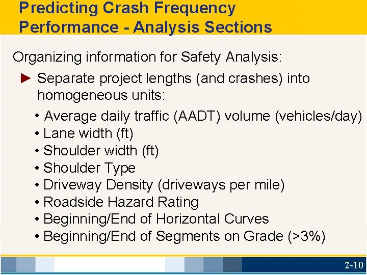 Predicting Crash Frequency Performance - Analysis Sections Organizing information for Safety Analysis: ► Separate