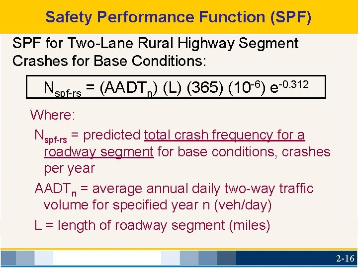 Safety Performance Function (SPF) SPF for Two-Lane Rural Highway Segment Crashes for Base Conditions: