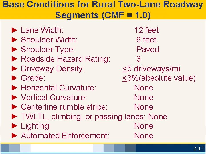 Base Conditions for Rural Two-Lane Roadway Segments (CMF = 1. 0) ► Lane Width: