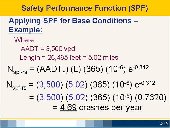 Safety Performance Function (SPF) Applying SPF for Base Conditions – Example: Where: AADT =