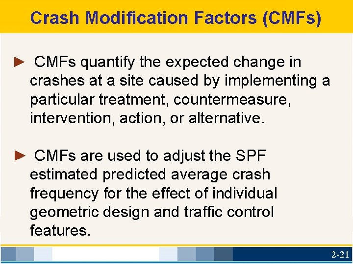 Crash Modification Factors (CMFs) ► CMFs quantify the expected change in crashes at a