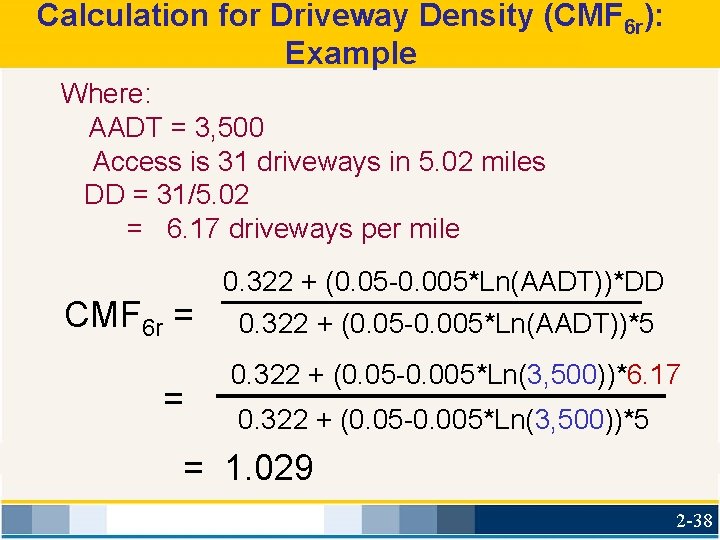 Calculation for Driveway Density (CMF 6 r): Example Where: AADT = 3, 500 Access