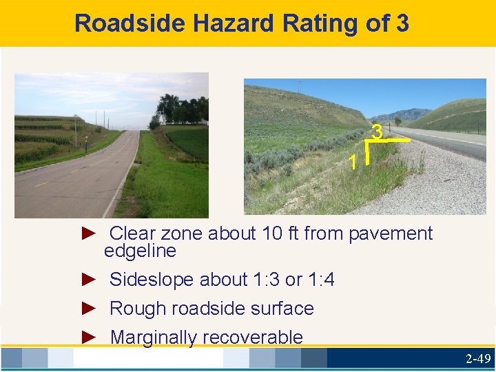 Roadside Hazard Rating of 3 3 1 ► Clear zone about 10 ft from