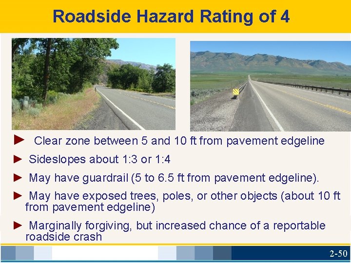 Roadside Hazard Rating of 4 ► Clear zone between 5 and 10 ft from