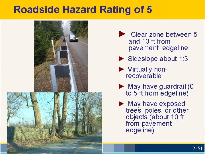 Roadside Hazard Rating of 5 ► Clear zone between 5 and 10 ft from