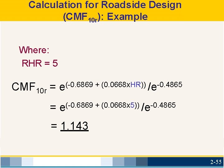 Calculation for Roadside Design (CMF 10 r): Example Where: RHR = 5 CMF 10