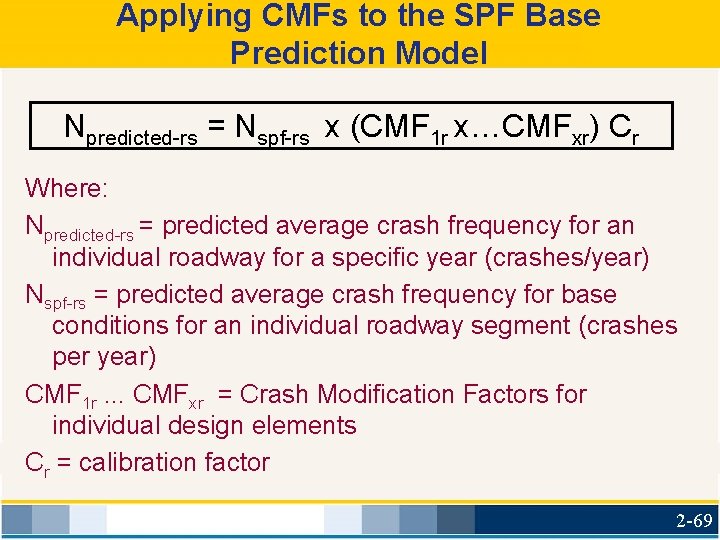 Applying CMFs to the SPF Base Prediction Model Npredicted-rs = Nspf-rs x (CMF 1