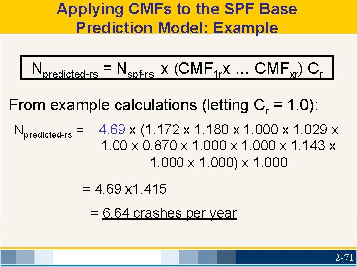 Applying CMFs to the SPF Base Prediction Model: Example Npredicted-rs = Nspf-rs x (CMF