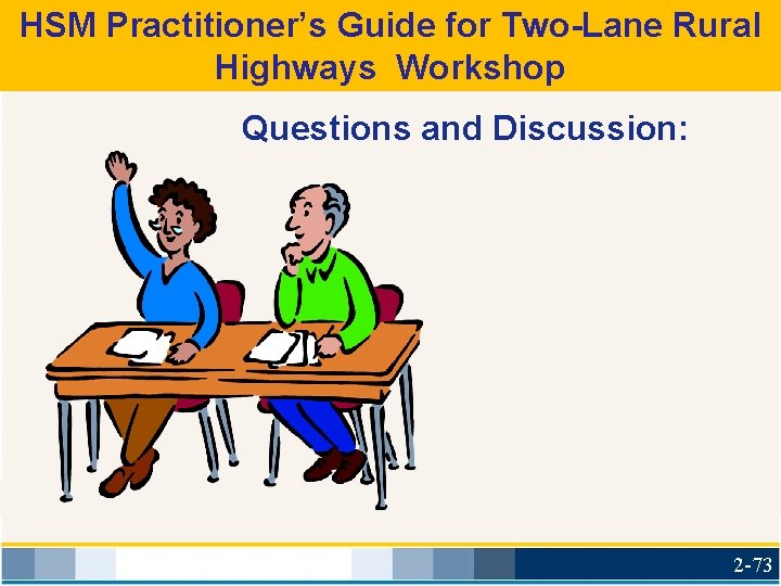 HSM Practitioner’s Guide for Two-Lane Rural Highways Workshop Questions and Discussion: 2 -73 