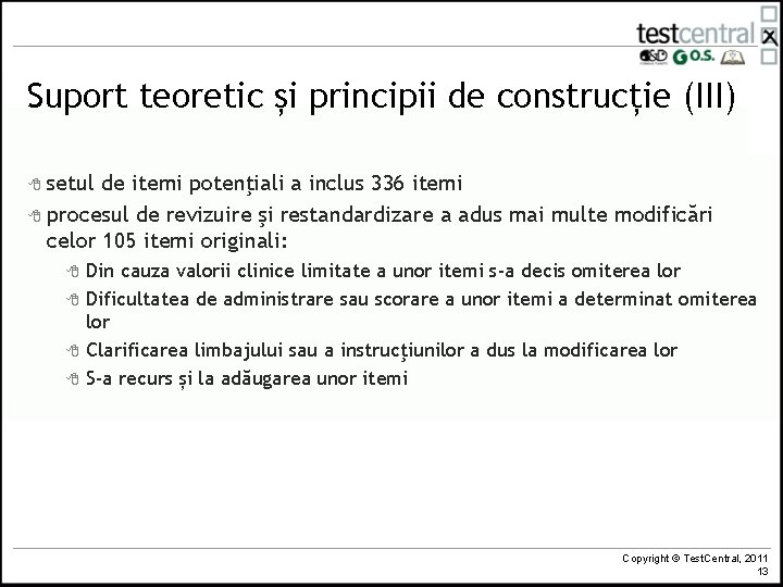 Suport teoretic și principii de construcție (III) 8 setul de itemi potenţiali a inclus