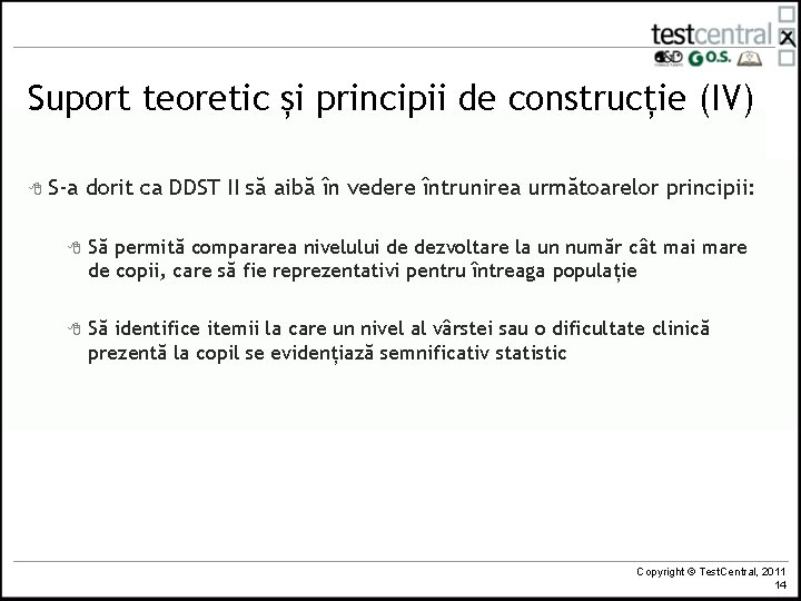 Suport teoretic și principii de construcție (IV) 8 S-a dorit ca DDST II să