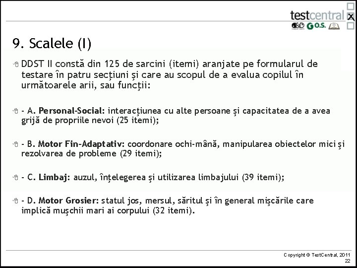 9. Scalele (I) 8 DDST II constă din 125 de sarcini (itemi) aranjate pe